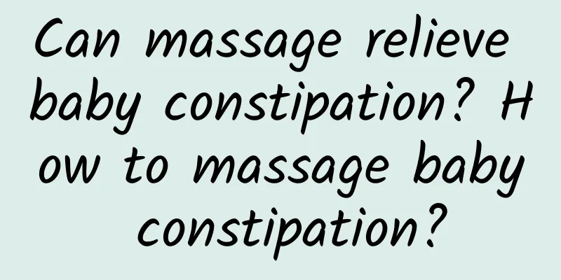 Can massage relieve baby constipation? How to massage baby constipation?