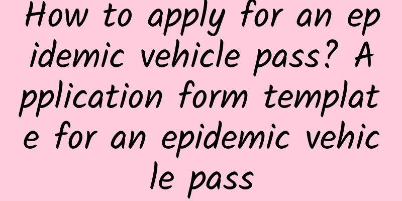 How to apply for an epidemic vehicle pass? Application form template for an epidemic vehicle pass