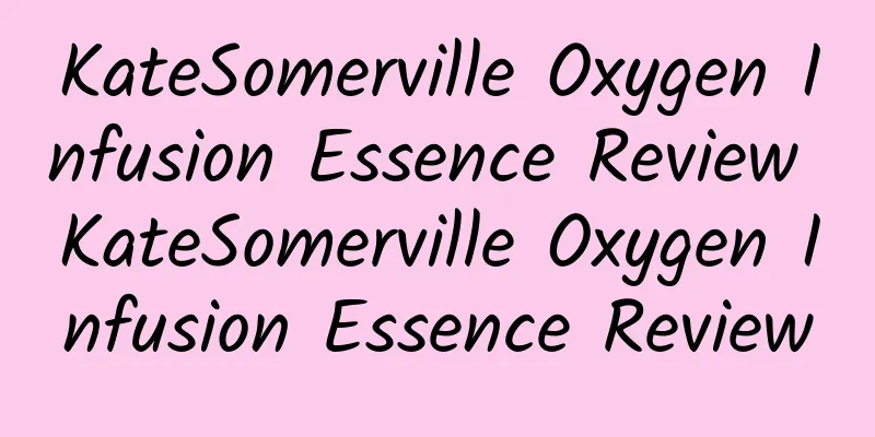 KateSomerville Oxygen Infusion Essence Review KateSomerville Oxygen Infusion Essence Review