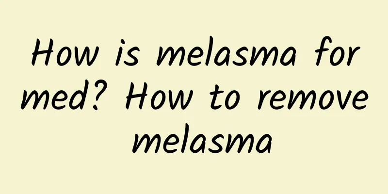How is melasma formed? How to remove melasma