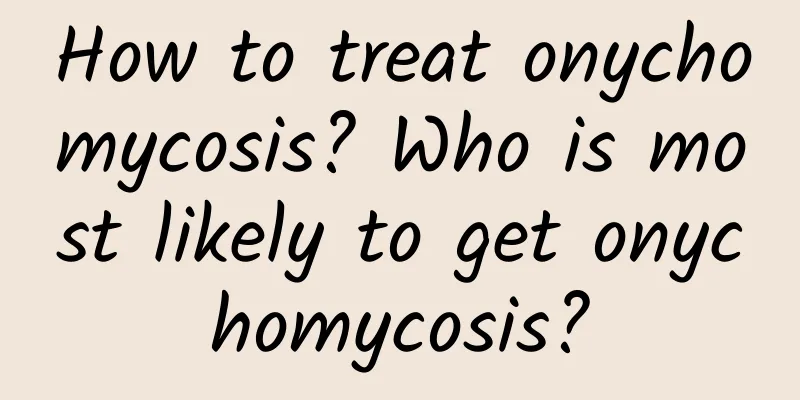 How to treat onychomycosis? Who is most likely to get onychomycosis?