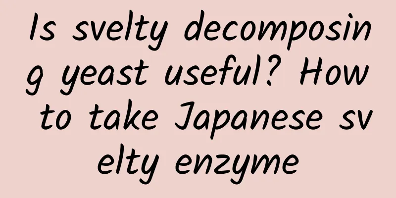Is svelty decomposing yeast useful? How to take Japanese svelty enzyme