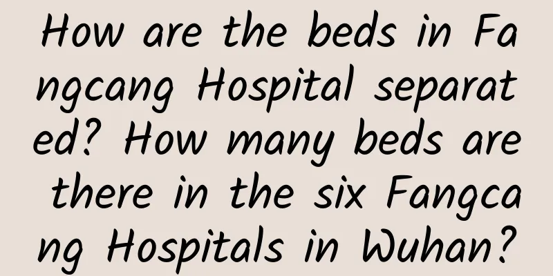 How are the beds in Fangcang Hospital separated? How many beds are there in the six Fangcang Hospitals in Wuhan?