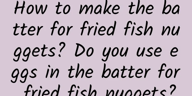 How to make the batter for fried fish nuggets? Do you use eggs in the batter for fried fish nuggets?