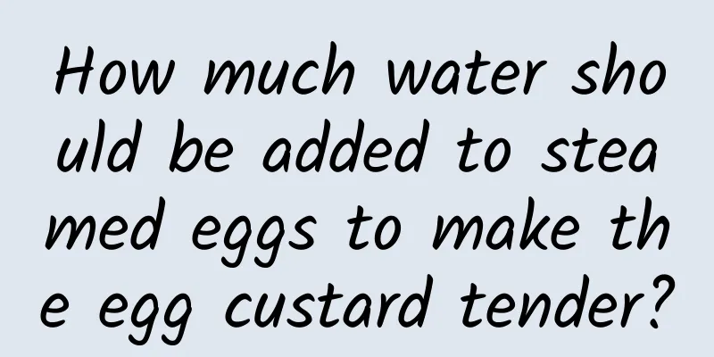 How much water should be added to steamed eggs to make the egg custard tender?