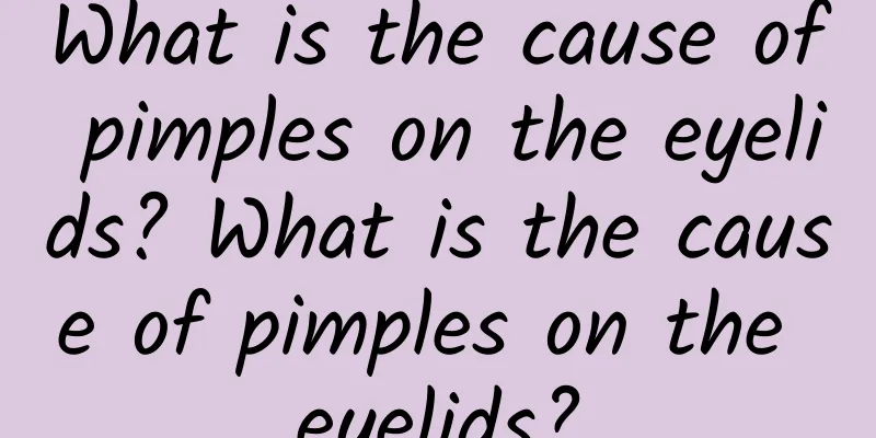 What is the cause of pimples on the eyelids? What is the cause of pimples on the eyelids?
