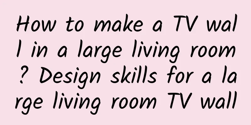 How to make a TV wall in a large living room? Design skills for a large living room TV wall