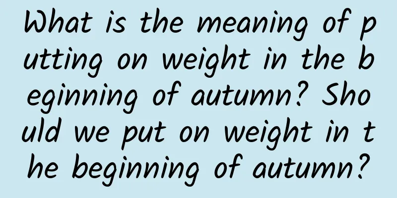 What is the meaning of putting on weight in the beginning of autumn? Should we put on weight in the beginning of autumn?