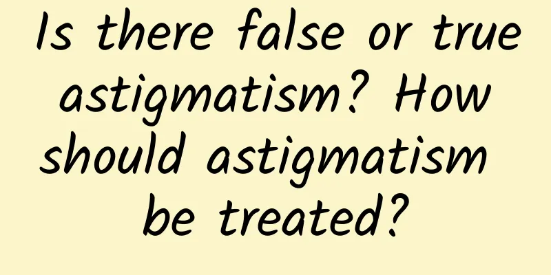 Is there false or true astigmatism? How should astigmatism be treated?