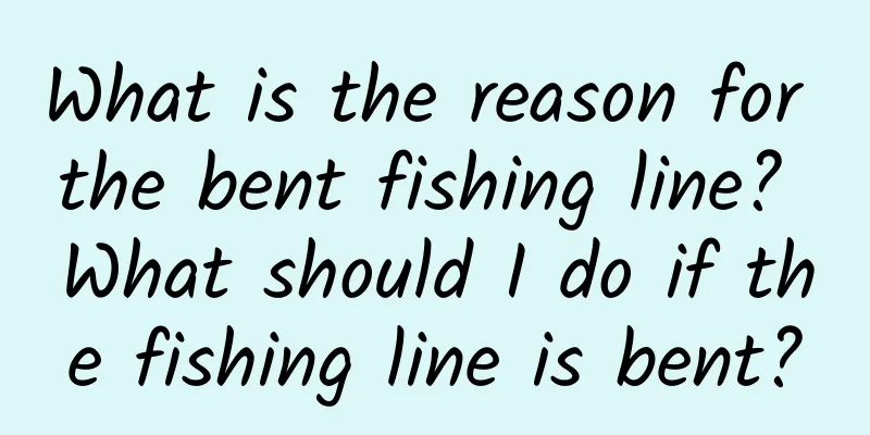 What is the reason for the bent fishing line? What should I do if the fishing line is bent?