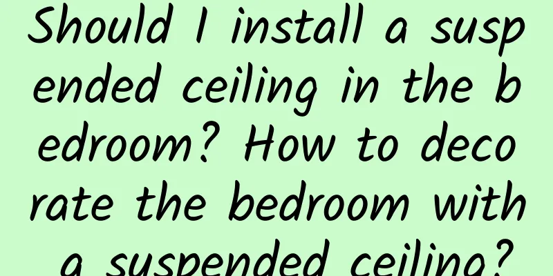 Should I install a suspended ceiling in the bedroom? How to decorate the bedroom with a suspended ceiling?
