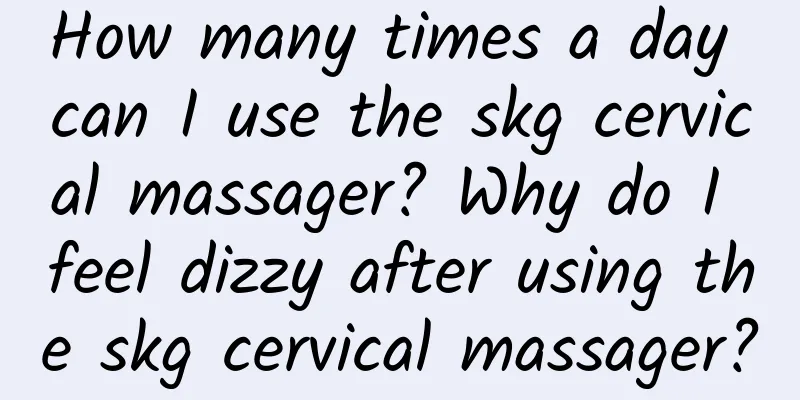 How many times a day can I use the skg cervical massager? Why do I feel dizzy after using the skg cervical massager?