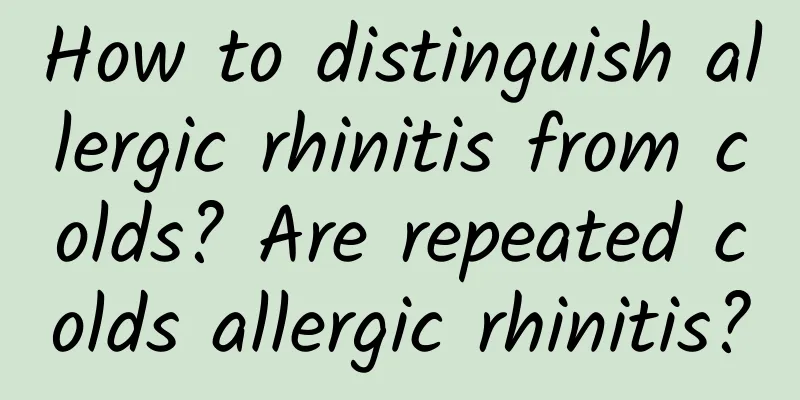 How to distinguish allergic rhinitis from colds? Are repeated colds allergic rhinitis?