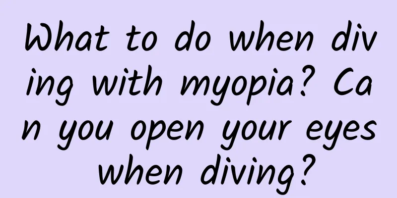 What to do when diving with myopia? Can you open your eyes when diving?