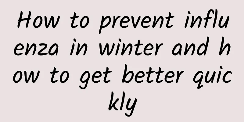 How to prevent influenza in winter and how to get better quickly