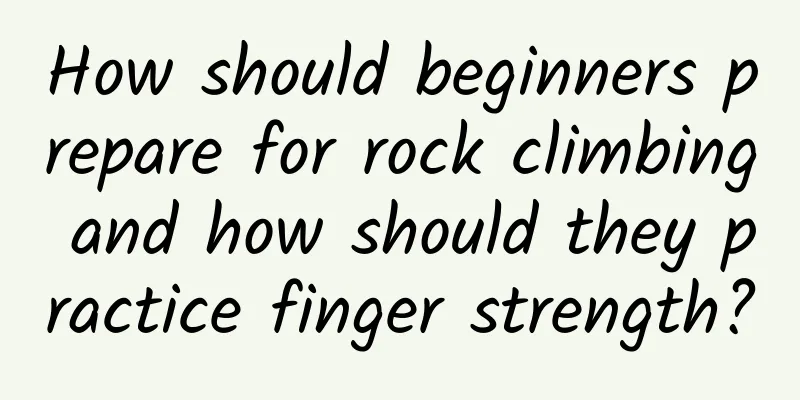 How should beginners prepare for rock climbing and how should they practice finger strength?