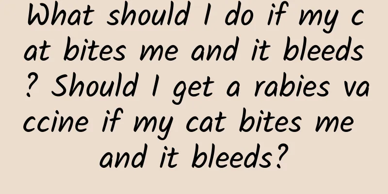 What should I do if my cat bites me and it bleeds? Should I get a rabies vaccine if my cat bites me and it bleeds?