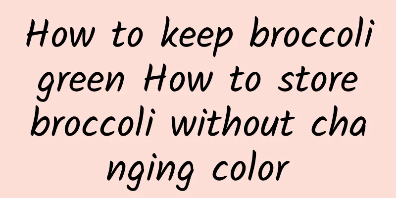 How to keep broccoli green How to store broccoli without changing color
