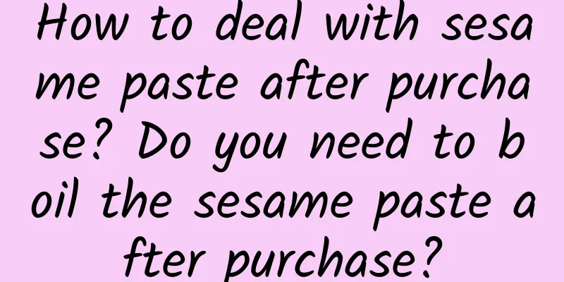How to deal with sesame paste after purchase? Do you need to boil the sesame paste after purchase?