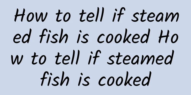 How to tell if steamed fish is cooked How to tell if steamed fish is cooked