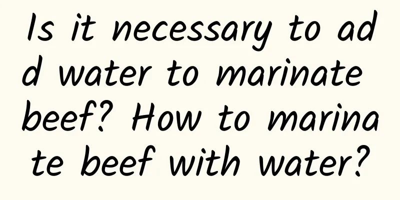Is it necessary to add water to marinate beef? How to marinate beef with water?