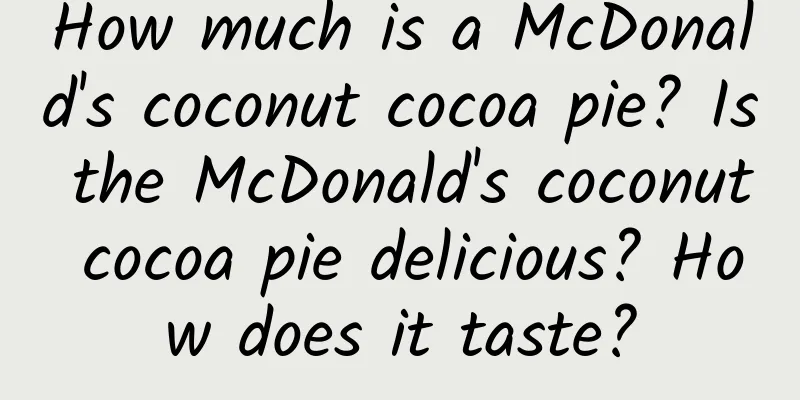 How much is a McDonald's coconut cocoa pie? Is the McDonald's coconut cocoa pie delicious? How does it taste?