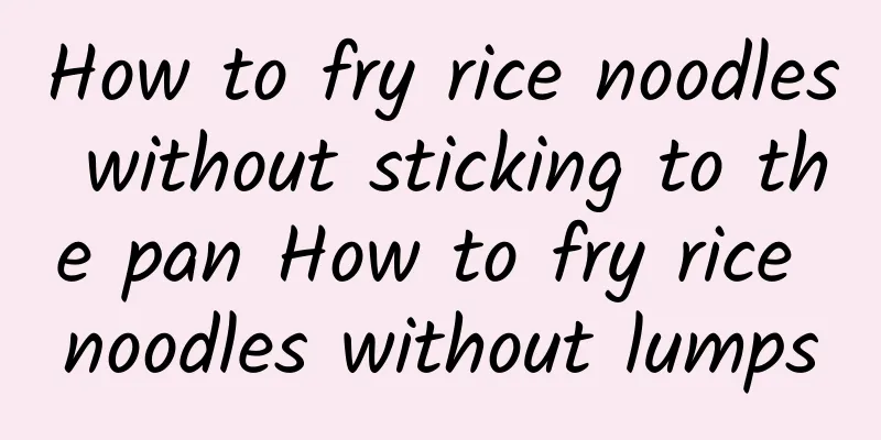 How to fry rice noodles without sticking to the pan How to fry rice noodles without lumps