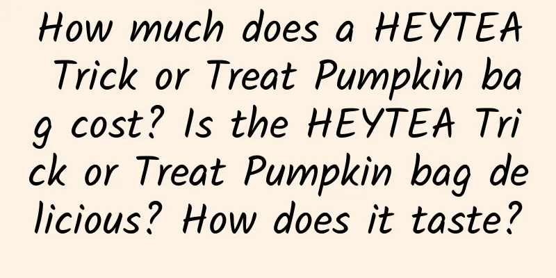 How much does a HEYTEA Trick or Treat Pumpkin bag cost? Is the HEYTEA Trick or Treat Pumpkin bag delicious? How does it taste?