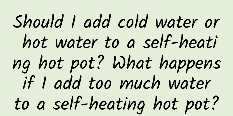 Should I add cold water or hot water to a self-heating hot pot? What happens if I add too much water to a self-heating hot pot?