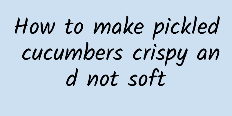How to make pickled cucumbers crispy and not soft