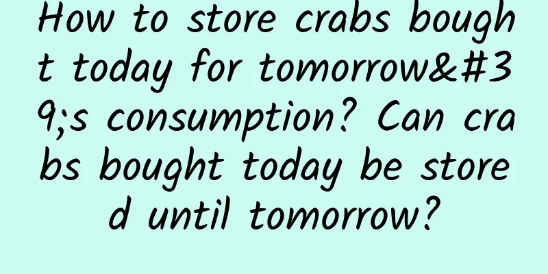 How to store crabs bought today for tomorrow's consumption? Can crabs bought today be stored until tomorrow?