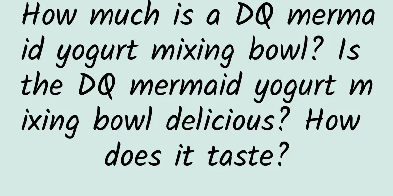 How much is a DQ mermaid yogurt mixing bowl? Is the DQ mermaid yogurt mixing bowl delicious? How does it taste?