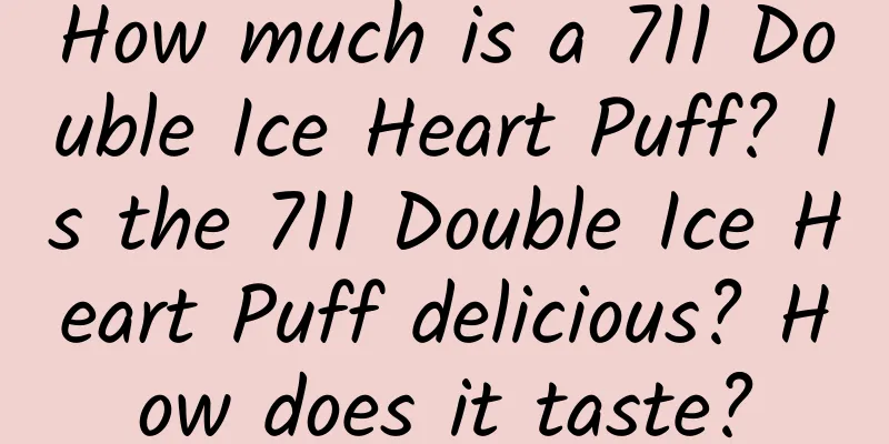 How much is a 711 Double Ice Heart Puff? Is the 711 Double Ice Heart Puff delicious? How does it taste?