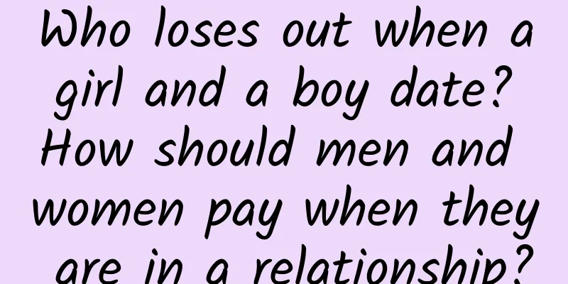 Who loses out when a girl and a boy date? How should men and women pay when they are in a relationship?